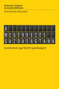 Katherine Trebeck, Jeremy Williams - A megérkezés gazdaságtana