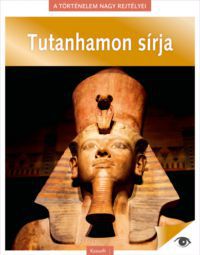  - A történelem nagy rejtélyei 6. - Tutanhamon sírja