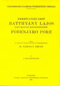 Károlyi Árpád - Németujvári gróf Batthyány Lajos első magyar miniszterelnök főbenjáró pöre - 1.kötet