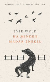 Evie Wyld - Ha minden madár énekel