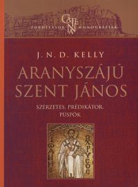 J. N. D. Kelly - Aranyszájú Szent János