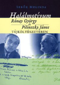 Sebők Melinda - Halálmotívum Rónay György és Pilinszky János tájköltészetében