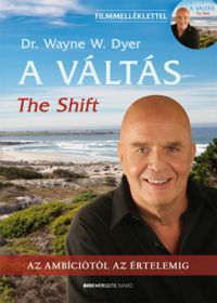 Dr. Wayne W. Dyer - A váltás - The Shift- Dvd melléklettel