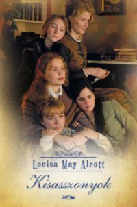 Louise May Alcott - Kisasszonyok