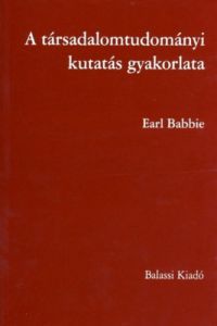 Earl Babbie - A társadalomtudományi kutatás gyakorlata