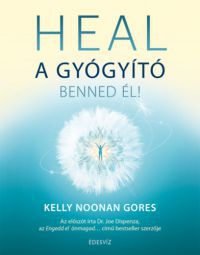 Kelly Noonan Gores - HEAL -  A gyógyító benned él