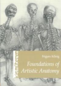 Kőnig Frigyes - Foundations of Artistic Anatomy