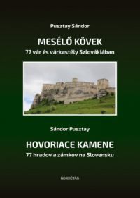  - Mesélő kövek - 77 vár és várkastély Szlovákiában