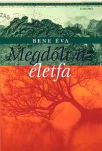 Bene Éva - Megdőlt az életfa