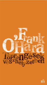 Frank O'Hara - Töprengések vészhelyzetben