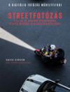 A Digitális fotózás műhelytitkai - Streetfotózás