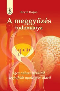 Kevin Hogan - A meggyőzés tudománya