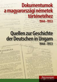  - Dokumentumok a magyarországi németek történetéhez - 1944-1953