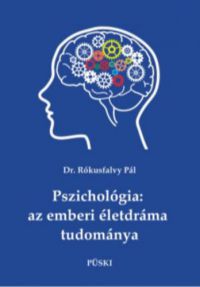 Dr. Rókusfalvy Pál - Pszichológia: az emberi életdráma tudománya