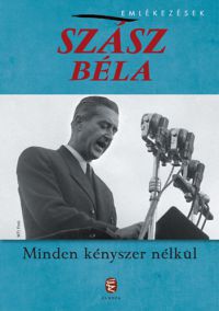 Szász Béla - Minden kényszer nélkül - Egy műper története