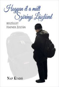 Szörényi László, Hafner Zoltán - Hogyan él a múlt