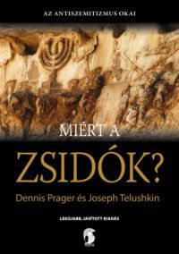 Dennis Prager, Joseph Telushkin - Miért a zsidók?