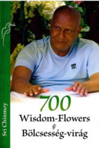 Sri Chinmoy - 700 Wisdom-Flowers - 700 Bölcsesség-virág
