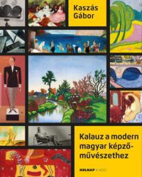 Kaszás Gábor - Kalauz a modern magyar képzőművészethez