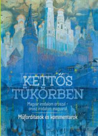 Jakimenko Okszana - Kettős tükörben - Magyar irodalom oroszul - orosz irodalom magyarul