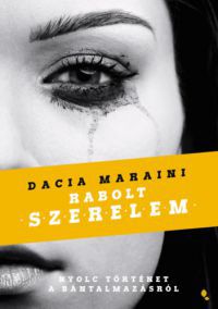 Dacia Maraini - Rabolt szerelem