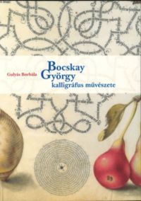 Gulyás Borbála - Bocskay György kalligráfus művészete