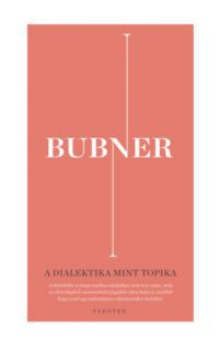 Rüdiger Bubner - A dialektika mint topika