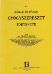 Orient Gyula - Az erdélyi és bánáti gyógyszerészet története