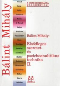 Bálint Mihály - Elsődleges szeretet és pszichoanalitikus technika II.