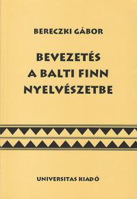 Bereczki Gábor - Bevezetés a balti finn nyelvészetbe