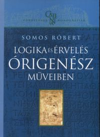 Somos Róbert - Logika és érvelés Órigenész műveiben