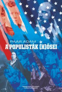 Paár Ádám - A populisták (h)ősei