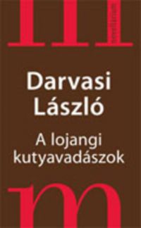 Darvasi László - A lojangi kutyavadászok