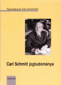 Cs. Kiss Lajos - Carl Schmitt jogtudománya
