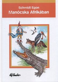 Schmidt Egon - Manócska Afrikában