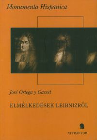 José Ortega Y Gasset - Elmélkedések Leibnizről