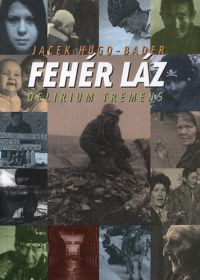 Jacek Hugo-Bader - Fehér láz 