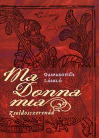 Gasparovich László - Ma Donna mia - Zsoldosszerenád