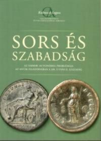  - Sors és szabadság - Az emberi autonómia problémája az antik filozófiában a Kr. utáni II. századig