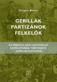 Forgács Balázs - Gerillák, partizánok, felkelők