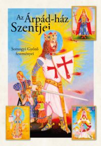 Magyar Zoltán - Az Árpád-ház szentjei