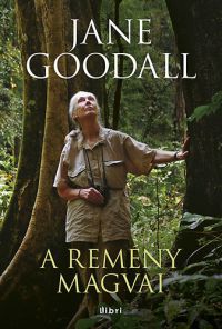 Jane Goodall - A remény magvai