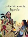 Indián mítoszok és legendák