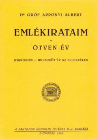 gróf Apponyi Albert - Emlékirataim - Ötven év