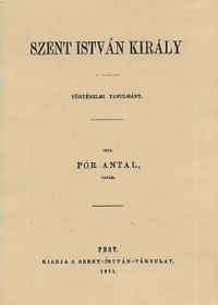 Pór Antal - Szent István király - Történelmi tanulmány