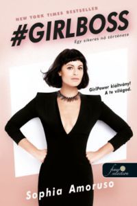 Sophia Amoruso - Girlboss - Egy sikeres nő  története