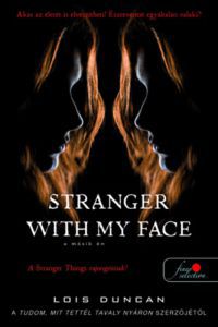 Lois Duncan - Stranger with my Face - A másik én