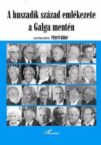 Péterfi Gábor (szerk.) - A huszadik század emlékezete a Galga mentén