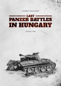 Számvéber Norbert - Last Panzer Battles in Hungary