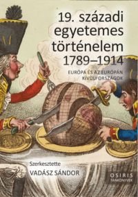 Vadász Sándor (szerk.) - 19. századi egyetemes történelem 1789-1914